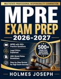 MPRE EXAM PREP 2026-2027: MPRE with 500+ Practice Questions, Legal Ethics Explained, ABA Model Rules Breakdown, and Step-by-Step Review for High Score Success