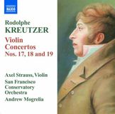 Outhere Naxos Axel Strauss & San Francisco Conservaty Orchestra, Andrew Mogrelia - Kreutzer: Violin Concertos Nos. 17 -19 (CD)