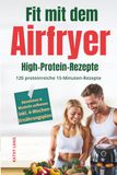 Fit mit dem Airfryer - High-Protein-Rezepte