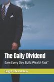 The Daily Dividend: Earn Every Day, Build Wealth Fast
