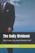 The Daily Dividend: Earn Every Day, Build Wealth Fast