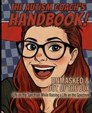 Unmasked & Out Of The Box: Life On The Spectrum While Raising A Life On The Spectrum