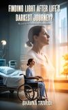 Finding Bhavna Trivedi Finding Light after Life's Darkest Journey