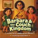 Barbara & the Couch Kingdom: A Funny Tale of a Wobbly Leg and a Wild Arm 9781956565577