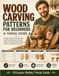 Wood Libri GmbH Wood Carving Patterns for Beginners Visual Guide
