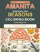 Amanita Amanita Through the Seasons Coloring Book for Adults: 60 Bold & Easy Fly Agaric Designs from Spring to Winter