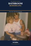 The complete guide to Bathroom Remodeling: A Forty-year field guide, Era by Era
