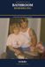 The complete guide to Bathroom Remodeling: A Forty-year field guide, Era by Era