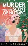 Murder and the Scent of Nutmeg: An atmospheric and golden-age historical murder mystery