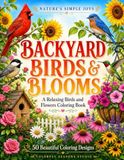 Backyard Birds & Blooms: A Relaxing Birds and Flowers Coloring Book