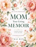 Mom, Your Living Memoir — A Hundred Blossoms: A Guided Memory Book