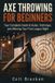 Axe Independently Published Axe Throwing for Beginners: Your Complete Guide to Rules, Technique, and Winning Your First League Night