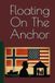 Floating On The Anchor: A Norwegian Life In America