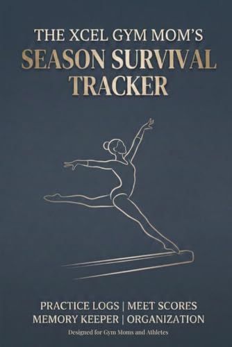 The Xcel Gym Mom's Season Survival Tracker: The All-In-One Score Book, Multi-Page Deduction Guide, and Milestone Journal for Parents & Athletes