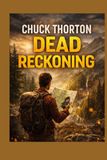 Dead Reckoning: A PRACTICAL GUIDE TO WILDERNESS NAVIGATION