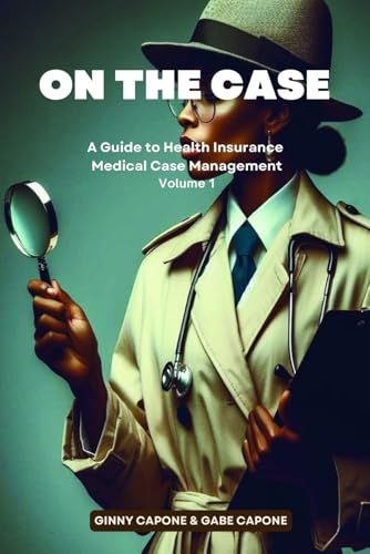 On The Case: A guide to health insurance medical case management