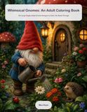 Whimsical Gnomes: An Adult Coloring Book: 100 Large Single-Sided Gnome Designs to Color, No Bleed-Through