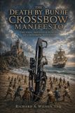 The Death by Bunjie Crossbow Manifesto: The Past, Present & Future of Crossbow Hunting