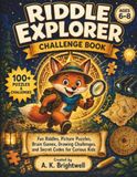 Riddle Explorer Challenge Book: Fun Riddles, Picture Puzzles, Brain Games, Drawing Challenges, and Secret Codes for Curious Kids