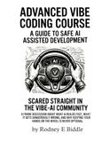 Scared Straight in the Vibe-AI Community: A Frank Discussion About What AI Builds Fast, What It Gets Dangerously Wrong, And Why Keeping Your Hands On The Wheel Is Never Optional