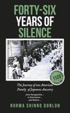 Forty-Six Years of Silence: The Journey of one American Family of Japanese Ancestry