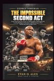 GEORGE FOREMAN: THE IMPOSSIBLE SECOND ACT