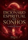 Dicionário Espiritual dos Sonhos: Os símbolos mais frequentes