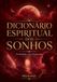 Dicionário Espiritual dos Sonhos: Os símbolos mais frequentes