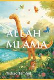 ALLAH MI AMA: Un libro sul Creatore per i piccoli cuori