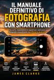 Il Manuale Definitivo di fotografia con smartphone