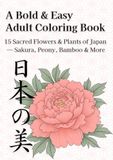 15 Mindful Illustrations of Japan's Most Beloved Flowers & Plants: An Adult Coloring Book for Relaxation and Zen