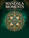 Mandala Moments: A Relaxing Coloring Book for Adults and Teens