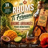 Les Cuisine & Rhums Des Îles Par Ti Fernand - Les Rhums de Ti Fernand - Rhums arrangés maison