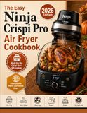 The Ninja The Easy Ninja Crispi Pro Air Fryer Cookbook