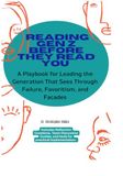 READING GEN Z BEFORE THEY READ YOU: A Playbook for Leading the Generation That Sees Through Failure, Favoritism, and Facades