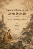 Yogācārabhūmi-śāstra: Scrolls Forty-One to Sixty