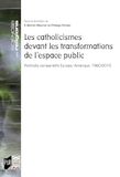 Les catholicismes devant les transformations de l'espace public: Portraits comparatifs Europe/Amérique - 1960-2015