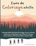 Livre Hautes-Alpes France Livre de coloriage adulte: Coloriage adulte anti stress & coloriage cosy avec coloriage monochrome. 60 illustrations noir & blanc de coloriage nature adulte zen & relaxant