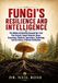 FUNGI'S Libri GmbH Fungi's Resilience and Intelligence