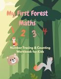 My First Forest Maths: Number Tracing & Counting Workbook for kids: Learn Numbers 1-10 with Fun Forest Animals! Kindergarden Readiness Activity Book for Ages 3-5.