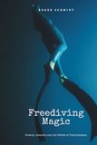Freediving Magic: Stories, Insights and the Power of Togetherness