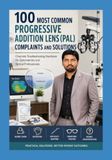 100 MOST COMMON PROGRESSIVE ADDITION LENS (PAL) COMPLAINTS AND SOLUTIONS: Chairside Troubleshooting Handbook for Optometrists and Optical Professionals