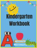 Kindergarten Workbook: Alphabet Tracing, Scissor Practice, Sight Word Practice