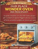 Libro Our Place Libro di Ricette dell'Our Place Wonder Oven per Principianti