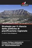 Strategie per il rilancio delle politiche di pianificazione regionale: La città di Toliara-Madagascar