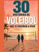 30 historias de Voleibol que te enseñan a vivir: Lecciones de resiliencia, equipo y propósito dentro y fuera de la pista