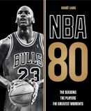 NBA 80: The Seasons, the Players, the Greatest Moments