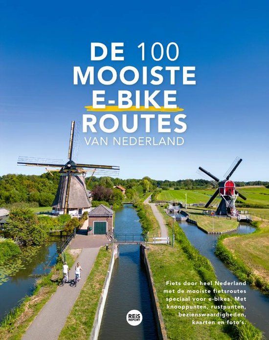 De REiSREPORT De 100 mooiste e-bike routes van Nederland