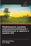 Modelowanie OmniScriptum SRL Modelowanie zasobów wód powierzchniowych i podziemnych w oparciu o system GIS
