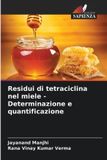 Residui Edizioni Sapienza Residui di tetraciclina nel miele - Determinazione e quantificazione